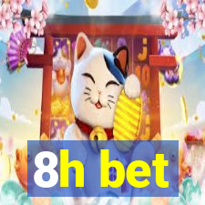 8h bet
